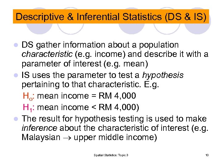 Descriptive & Inferential Statistics (DS & IS) DS gather information about a population characteristic