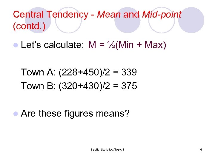 Central Tendency - Mean and Mid-point (contd. ) l Let’s calculate: M = ½(Min