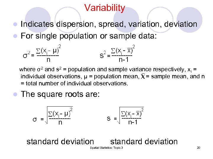 Variability Indicates dispersion, spread, variation, deviation l For single population or sample data: l