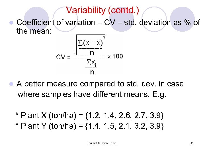 Variability (contd. ) l Coefficient of variation – CV – std. deviation as %