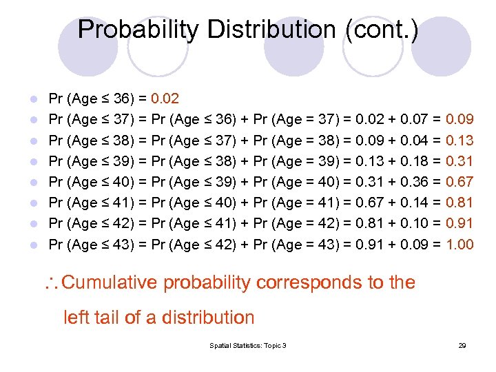Probability Distribution (cont. ) l l l l Pr (Age ≤ 36) = 0.