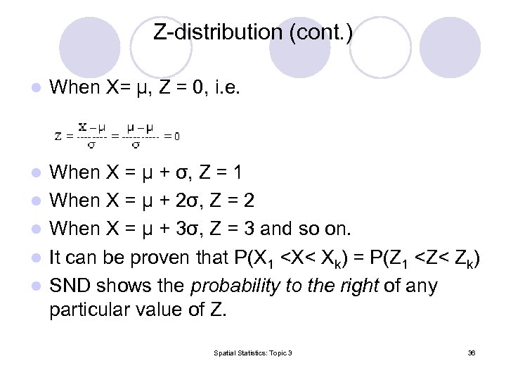Z-distribution (cont. ) l When X= μ, Z = 0, i. e. l When