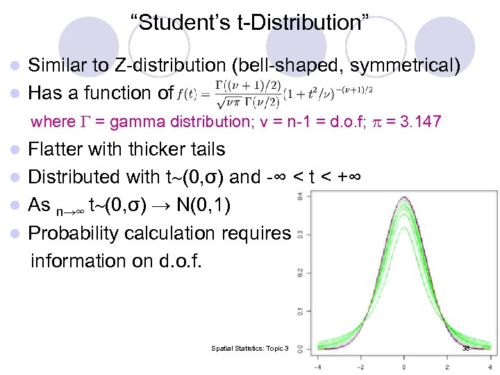 “Student’s t-Distribution” Similar to Z-distribution (bell-shaped, symmetrical) l Has a function of where =