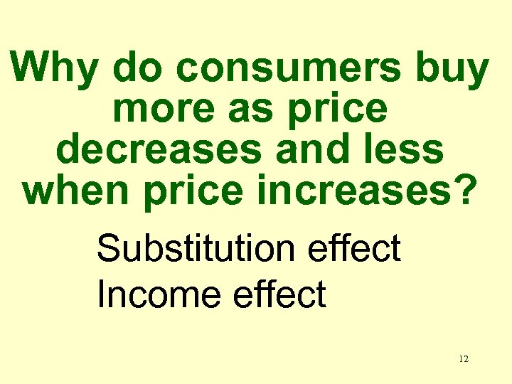 Why do consumers buy more as price decreases and less when price increases? Substitution