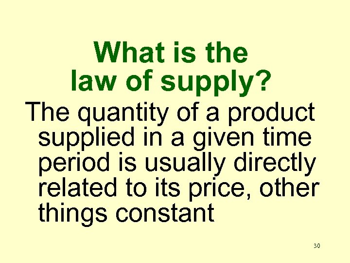 What is the law of supply? The quantity of a product supplied in a