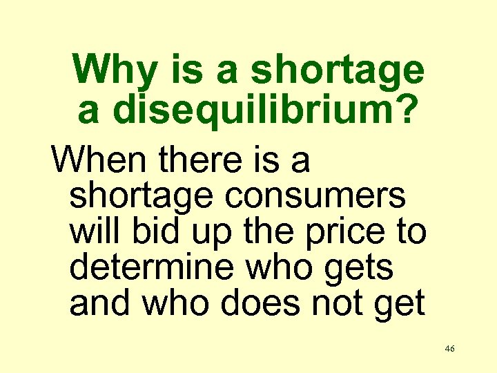 Why is a shortage a disequilibrium? When there is a shortage consumers will bid