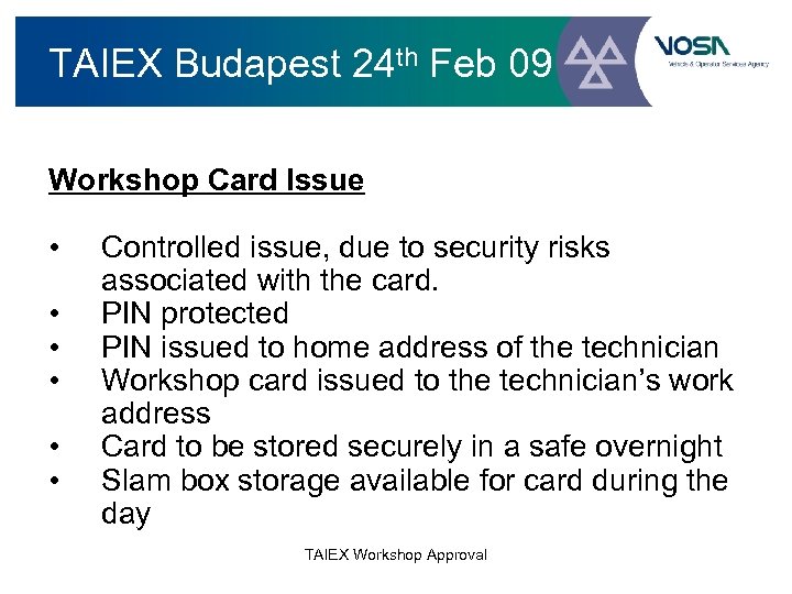 TAIEX Budapest 24 th Feb 09 Workshop Card Issue • • • Controlled issue,