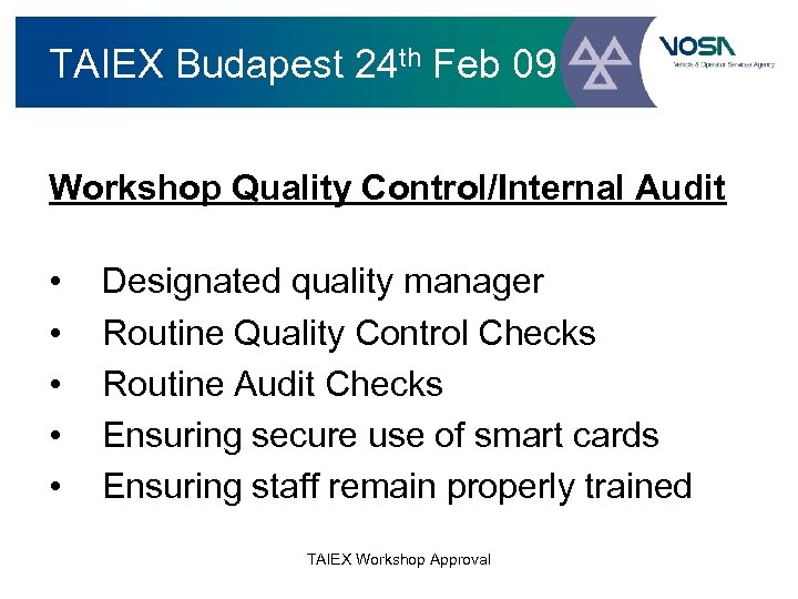 TAIEX Budapest 24 th Feb 09 Workshop Quality Control/Internal Audit • • • Designated