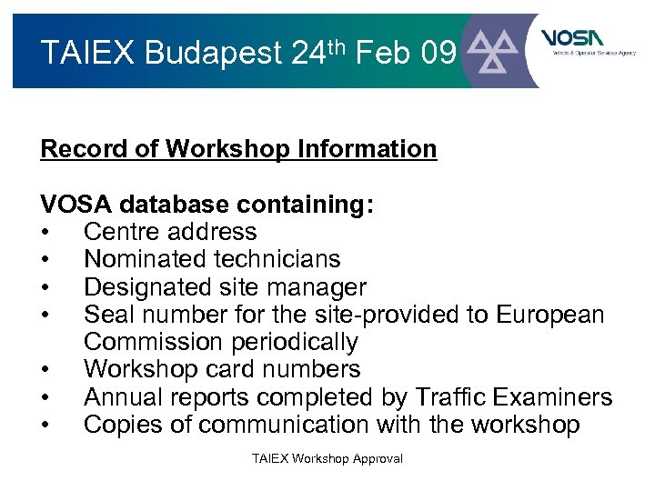 TAIEX Budapest 24 th Feb 09 Record of Workshop Information VOSA database containing: •