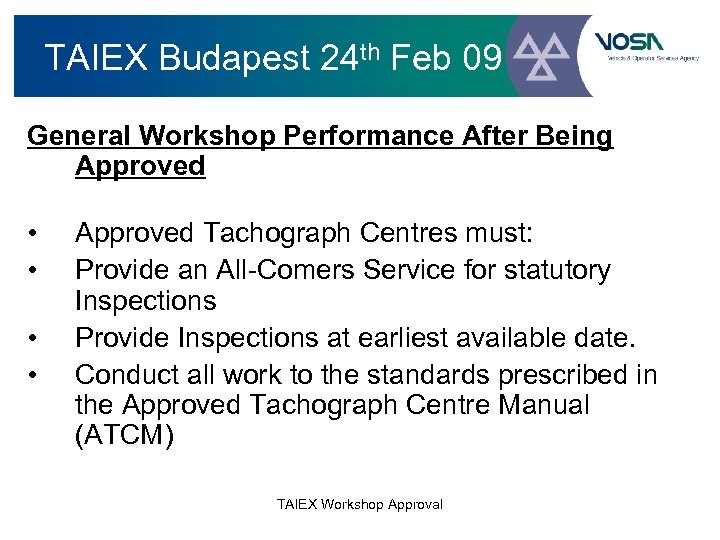 TAIEX Budapest 24 th Feb 09 General Workshop Performance After Being Approved • •