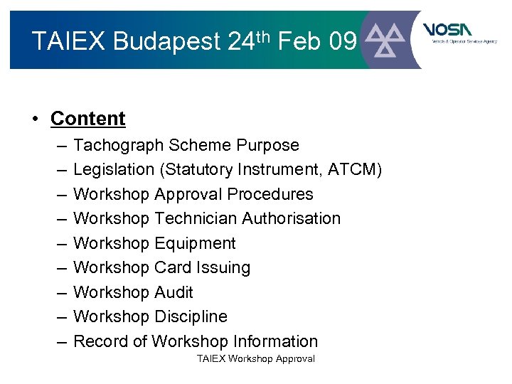 TAIEX Budapest 24 th Feb 09 • Content – – – – – Tachograph