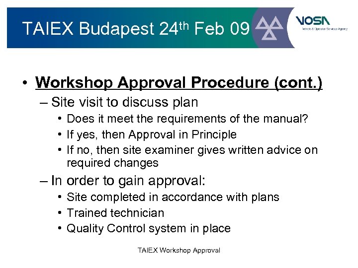 TAIEX Budapest 24 th Feb 09 • Workshop Approval Procedure (cont. ) – Site