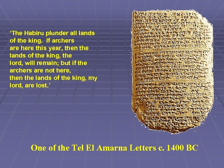 ‘The Habiru plunder all lands of the king. If archers are here this year,