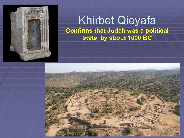 Khirbet Qieyafa Confirms that Judah was a political state by about 1000 BC 