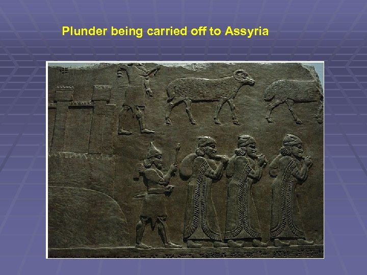 Plunder being carried off to Assyria 