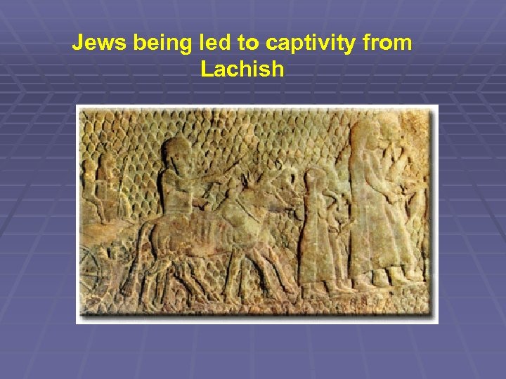Jews being led to captivity from Lachish 