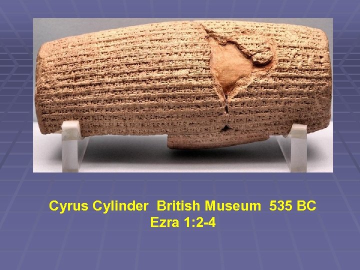 Cyrus Cylinder British Museum 535 BC Ezra 1: 2 -4 