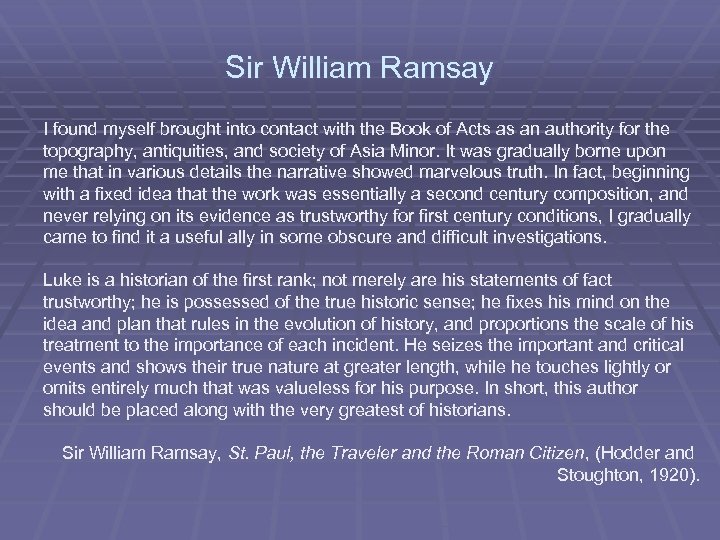 Sir William Ramsay I found myself brought into contact with the Book of Acts