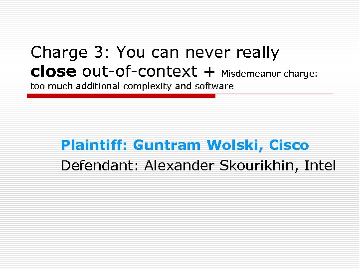 Charge 3: You can never really close out-of-context + Misdemeanor charge: too much additional