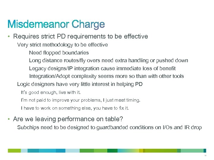  • Requires strict PD requirements to be effective Very strict methodology to be