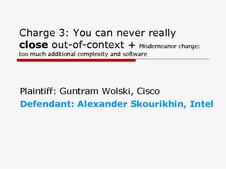 Charge 3: You can never really close out-of-context + Misdemeanor charge: too much additional