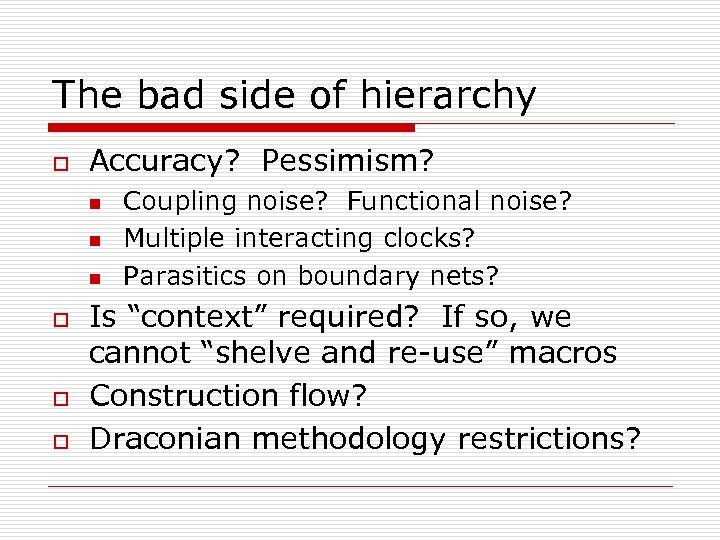 The bad side of hierarchy o Accuracy? Pessimism? n n n o o o