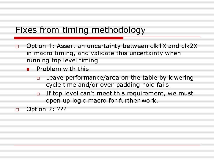 Fixes from timing methodology o o Option 1: Assert an uncertainty between clk 1