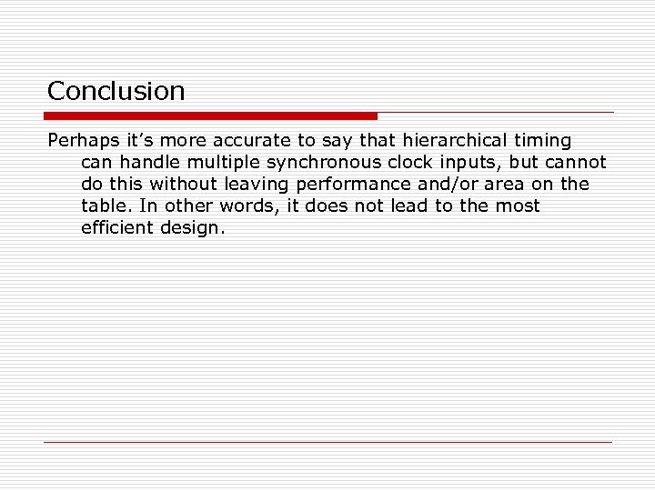 Conclusion Perhaps it’s more accurate to say that hierarchical timing can handle multiple synchronous
