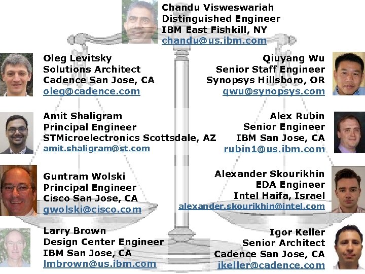Chandu Visweswariah Distinguished Engineer IBM East Fishkill, NY chandu@us. ibm. com Oleg Levitsky Solutions