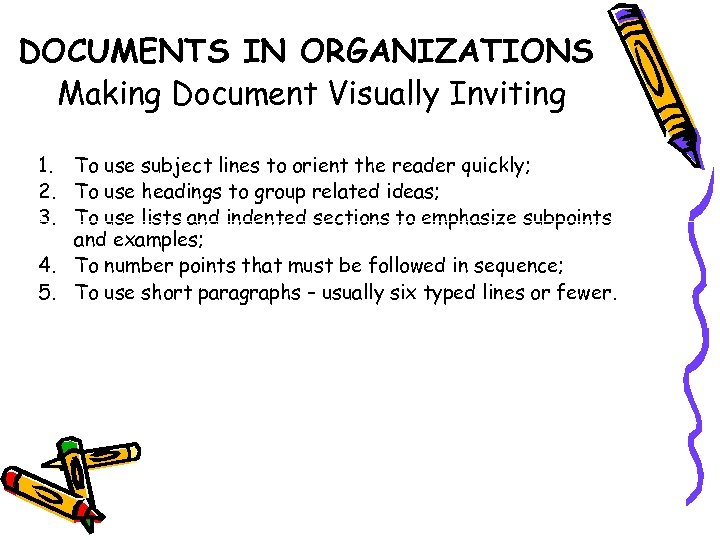 DOCUMENTS IN ORGANIZATIONS Making Document Visually Inviting 1. To use subject lines to orient