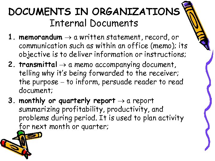 DOCUMENTS IN ORGANIZATIONS Internal Documents 1. memorandum a written statement, record, or communication such