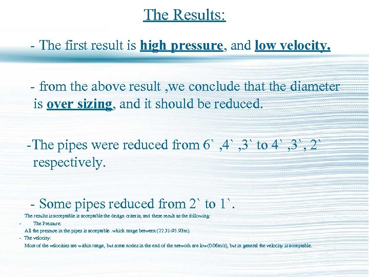 The Results: - The first result is high pressure, and low velocity. - from