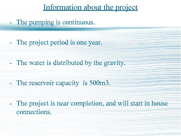 Information about the project - The pumping is continuous. - The project period is