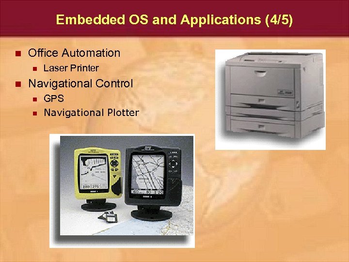 Embedded OS and Applications (4/5) n Office Automation n n Laser Printer Navigational Control