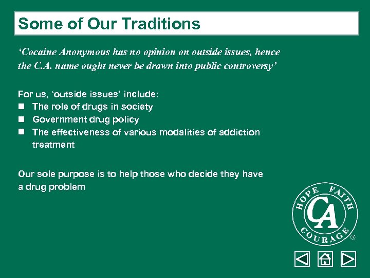 Some of Our Traditions ‘Cocaine Anonymous has no opinion on outside issues, hence the