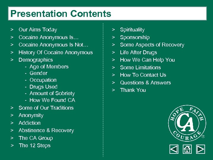 Presentation Contents > > > Our Aims Today Cocaine Anonymous Is… Cocaine Anonymous Is