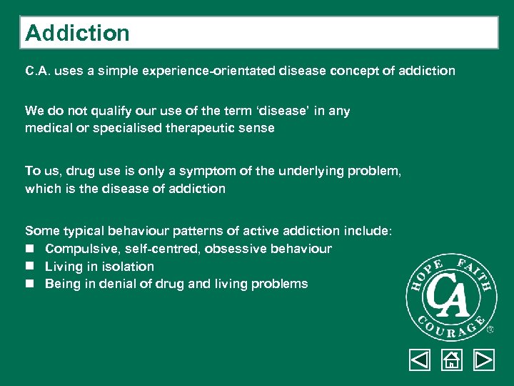 Addiction C. A. uses a simple experience-orientated disease concept of addiction We do not