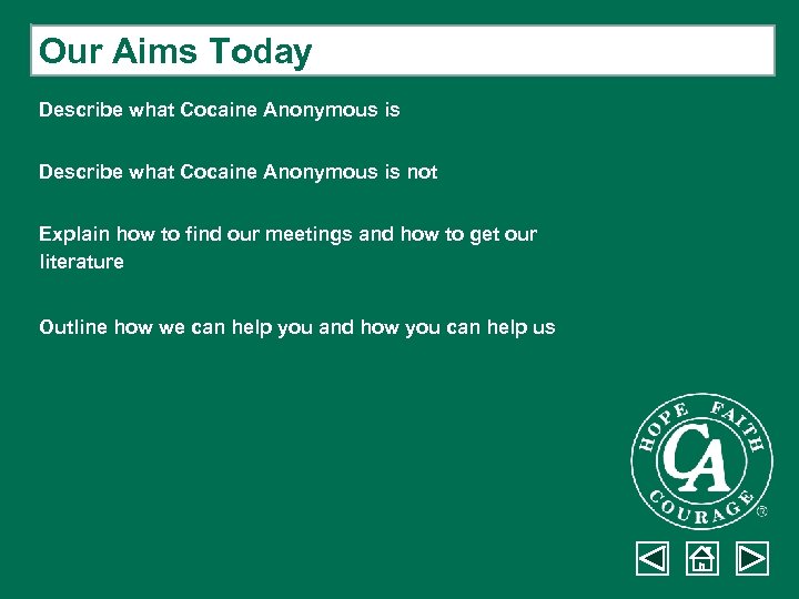 Our Aims Today Describe what Cocaine Anonymous is not Explain how to find our