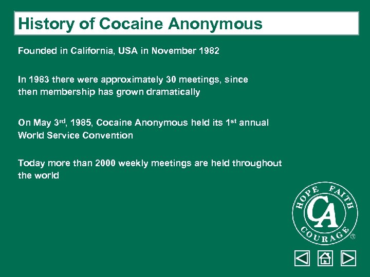 History of Cocaine Anonymous Founded in California, USA in November 1982 In 1983 there