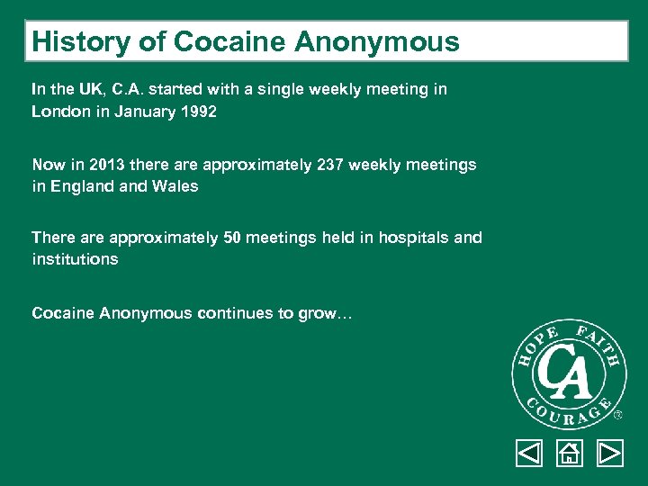 History of Cocaine Anonymous In the UK, C. A. started with a single weekly