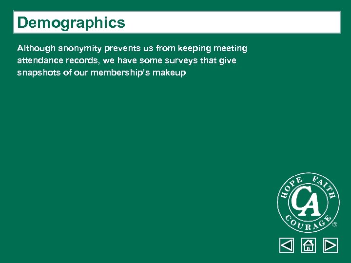 Demographics Although anonymity prevents us from keeping meeting attendance records, we have some surveys