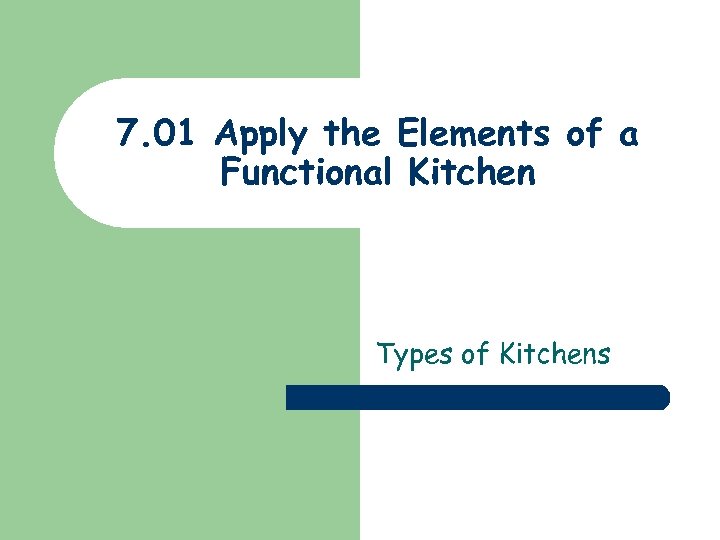7. 01 Apply the Elements of a Functional Kitchen Types of Kitchens 