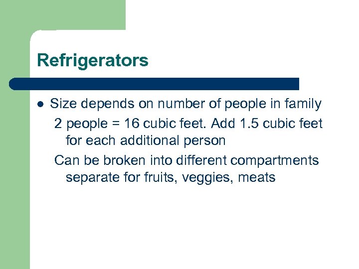 Refrigerators l Size depends on number of people in family 2 people = 16