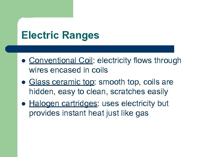 Electric Ranges l l l Conventional Coil: electricity flows through wires encased in coils