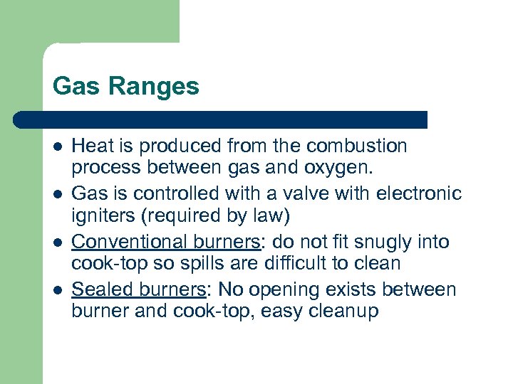 Gas Ranges l l Heat is produced from the combustion process between gas and