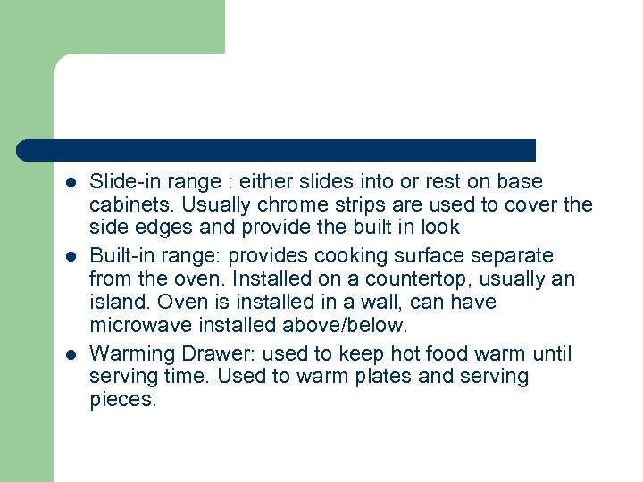 l l l Slide-in range : either slides into or rest on base cabinets.