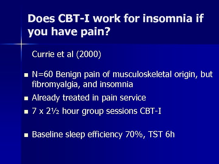 Does CBT-I work for insomnia if you have pain? Currie et al (2000) n