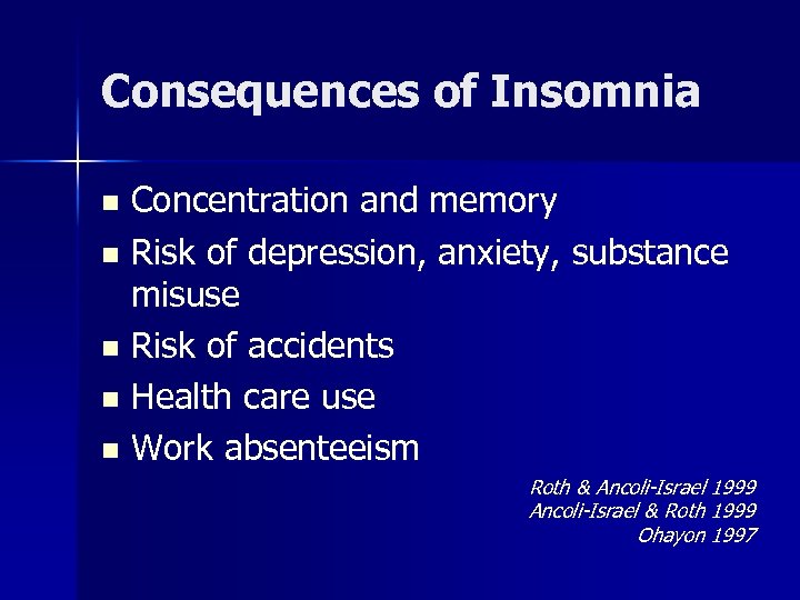 Consequences of Insomnia Concentration and memory n Risk of depression, anxiety, substance misuse n