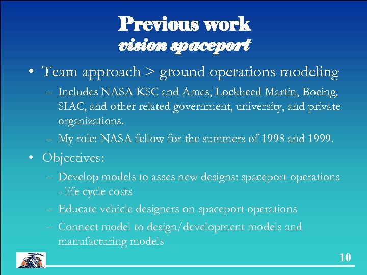 Previous work vision spaceport • Team approach > ground operations modeling – Includes NASA