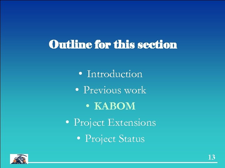 Outline for this section • Introduction • Previous work • KABOM • Project Extensions